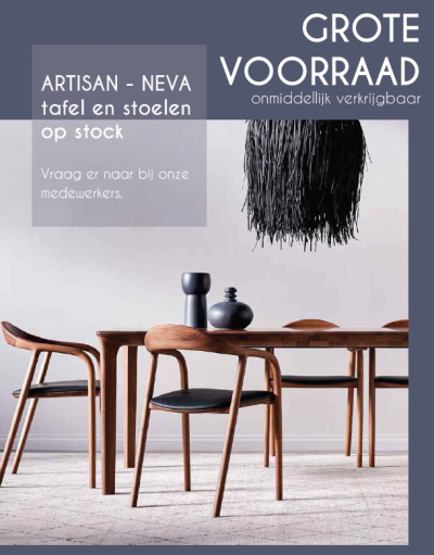 Artisan: Grote voorraad Neva stoelen en tafels - Snel leverbaar